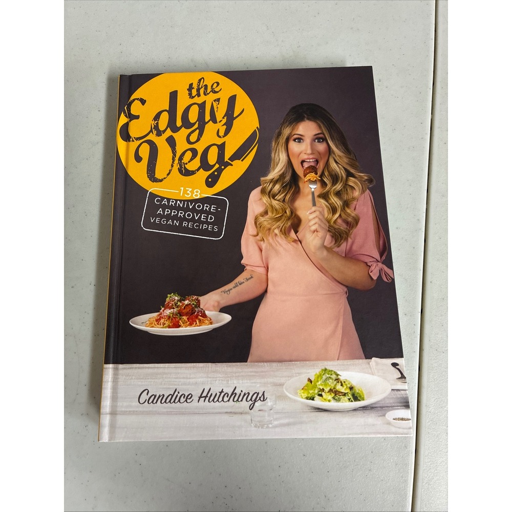 The Edgy Veg‎ 138 Carnivore-Approved Vegan Recipes Candice Hutchings Hardcover